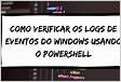 Como verificar os logs de eventos do Windows usando o PowerShel
